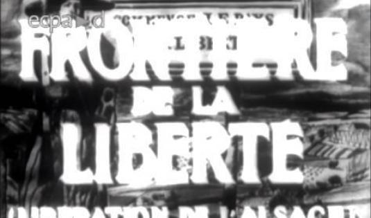 Frontière de la liberté - Alsace de l'annexion au Reich à sa libération