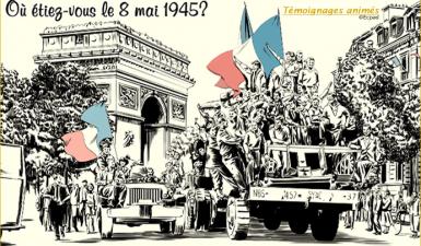 Où étiez-vous le 8 mai 1945 ? - Témoignages animés