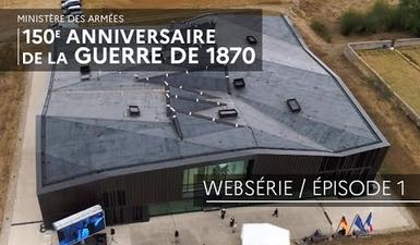 Épisode 1 : Musée de la Guerre de 1870 et de l'Annexion - GRAVELOTTE (57)